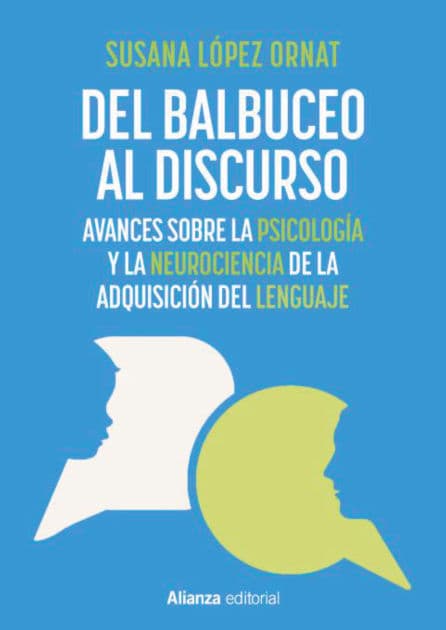 Del balbuceo al discurso: Avances sobre la psicología y la neurociencia de la adquisición del lenguaje by Susana López Ornat