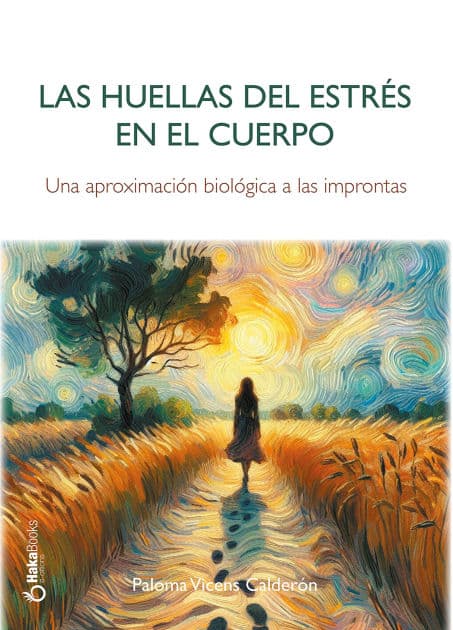 Las huellas del estrés en el cuerpo: Una aproximación biológica a las improntas by Paloma Vicens Calderón