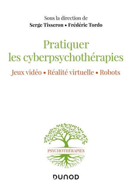 Pratiquer les cyberpsychothérapies: Jeux vidéo. Réalité virtuelle. Robots by Serge Tisseron