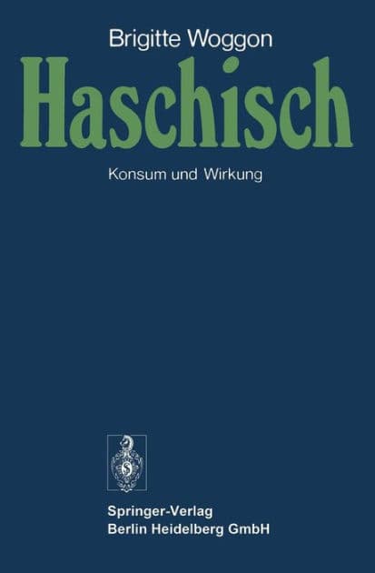 Haschisch: Konsum und Wirkung by B. Woggon