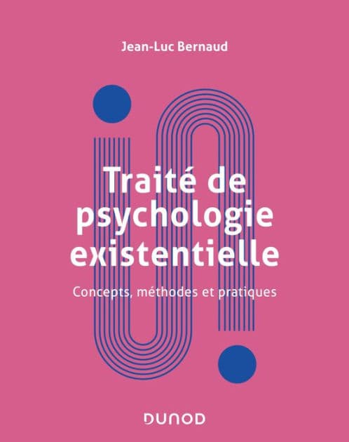 Traité de psychologie existentielle: Concepts, méthodes et pratiques by Jean-Luc Bernaud