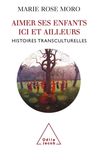 Aimer ses enfants ici et ailleurs: Histoires transculturelles by Marie Rose Moro