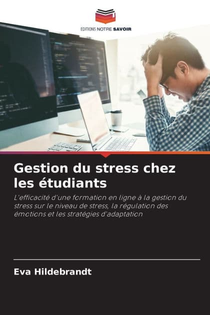 Gestion du stress chez les ï¿½tudiants by Eva Hildebrandt
