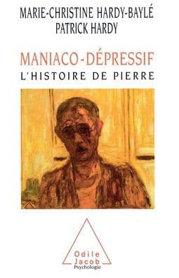 Manic-Depressive: Pierre's Case History / Maniaco-dï¿½pressif: Histoire de Pierre by Marie-Christine Hardy-Baylï