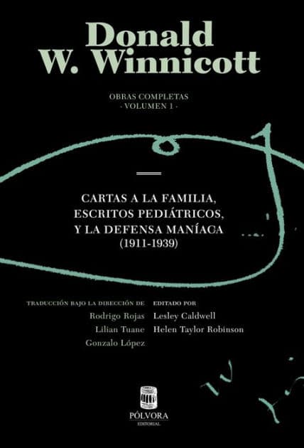 Donald W. Winnicott. Obras completas. Volumen 1: Cartas a la familia, escritos pediátricos y la defensa maníaca by Donald W. Winnicott