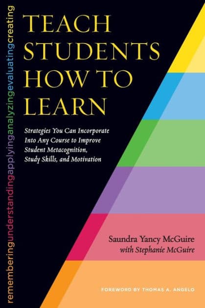 Teach Students How to Learn: Strategies You Can Incorporate Into Any Course to Improve Student Metacognition, Study Skills, and Motivation / Edition 1 by Saundra Yancy McGuire