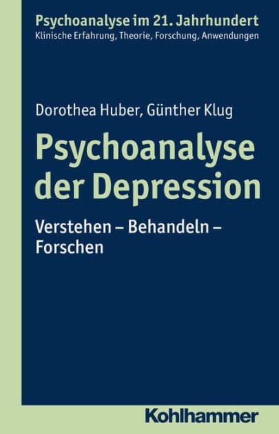 Psychoanalyse der Depression: Verstehen - Behandeln - Forschen by Dorothea Huber