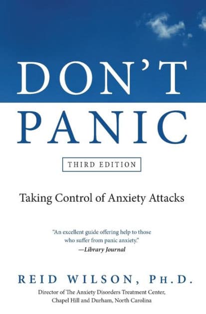 Don't Panic Third Edition: Taking Control of Anxiety Attacks by Reid Wilson PhD
