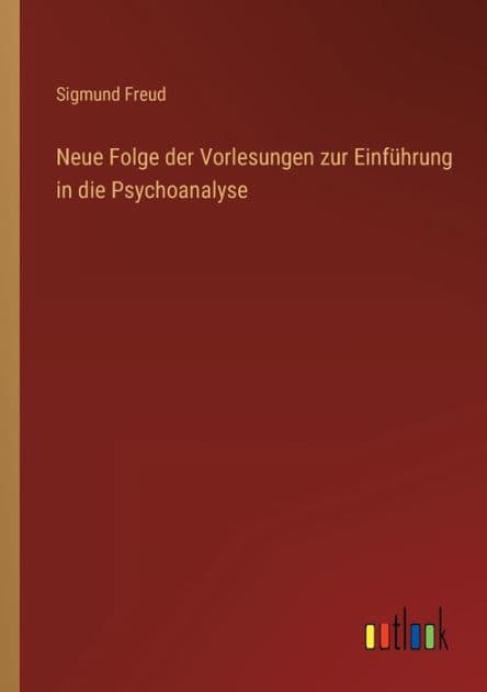 Neue Folge der Vorlesungen zur Einführung in die Psychoanalyse by Sigmund Freud