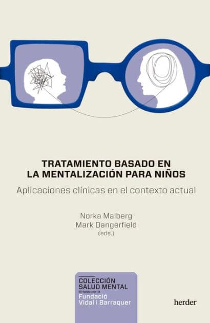 Tratamiento basado en la mentalización para niños: Aplicaciones clínicas en el contexto actual by Norka Malberg