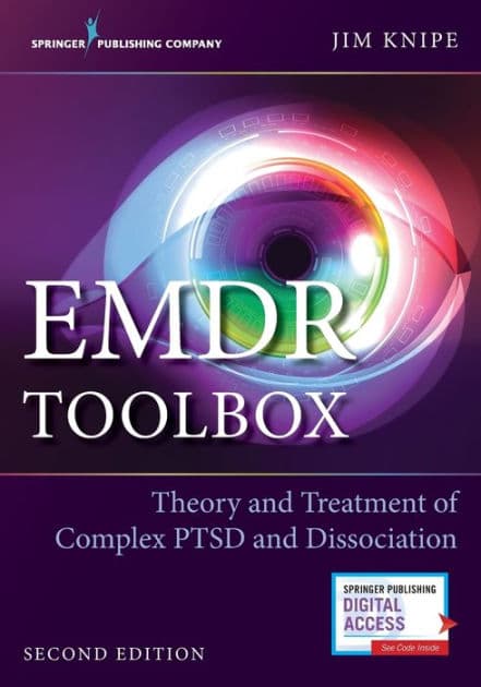 EMDR Toolbox: Theory and Treatment of Complex PTSD and Dissociation by James Knipe PhD