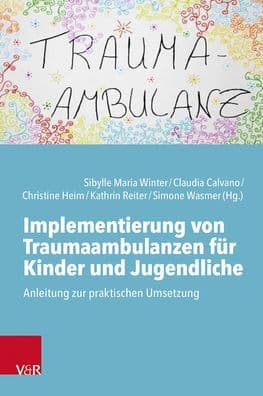 Implementierung von Traumaambulanzen fur Kinder und Jugendliche: Anleitung zur praktischen Umsetzung by Sascha Bos