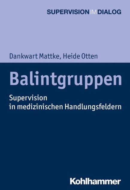 Balintgruppen: Supervision in medizinischen Handlungsfeldern by Dankwart Mattke