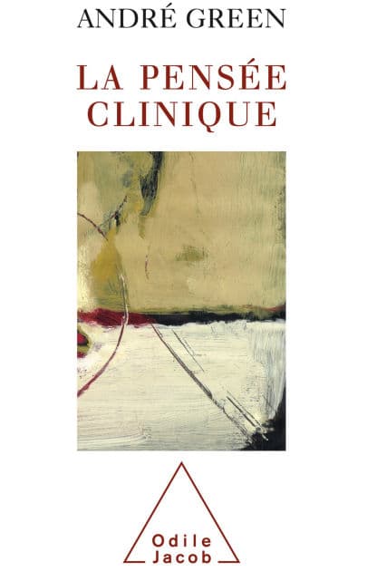 La Pensée clinique by André Green