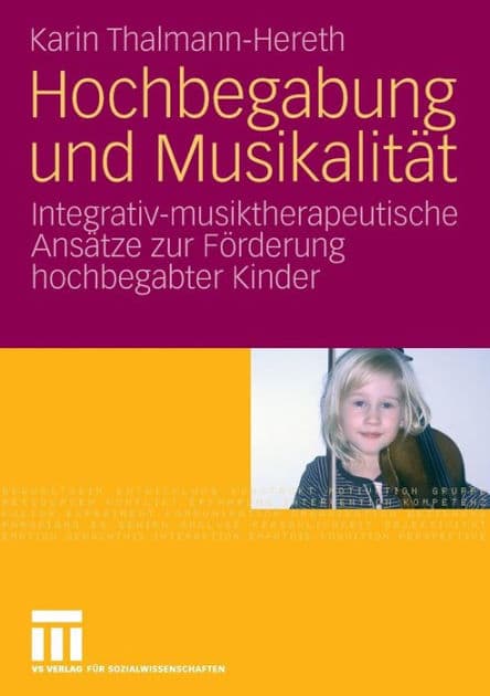 Hochbegabung und Musikalität: Integrativ-musiktherapeutische Ansätze zur Förderung hochbegabter Kinder by Karin Thalmann-Hereth