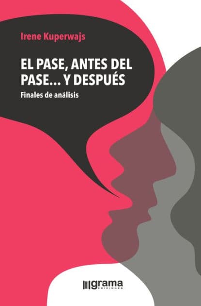 El pase antes del pase... y después: Finales de análisis by Irene Kuperwajs