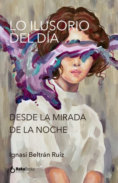 Lo Ilusorio Del Día Desde La Mirada De La Noche by Ignasi Beltrán Ruiz