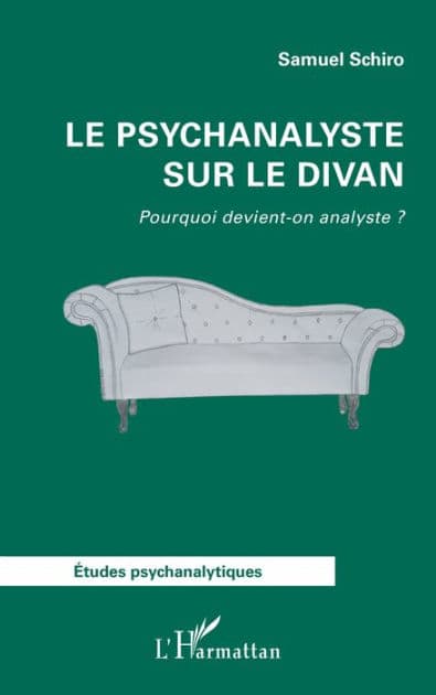 Le psychanalyste sur le divan: Pourquoi devient-on analyste ? by Samuel Schiro