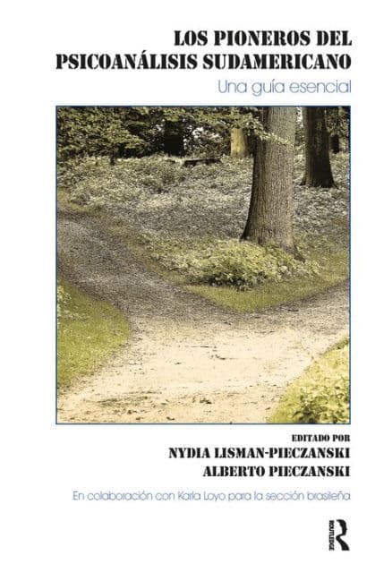 Los Pioneros del Psicoanálisis en Sudamérica by Nydia Lisman-Pieczanski