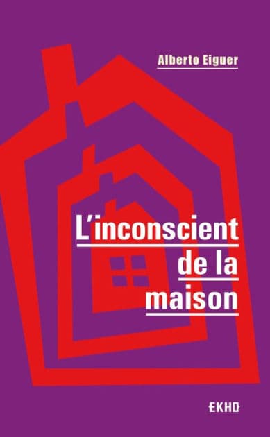 L'inconscient de la maison - 3e éd. by Alberto Eiguer