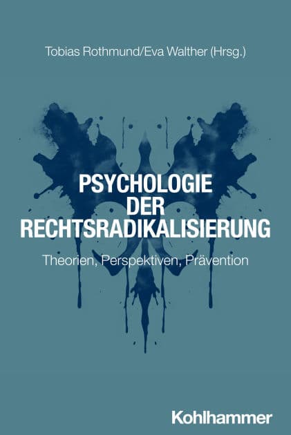 Psychologie der Rechtsradikalisierung: Theorien, Perspektiven, Prävention by Tobias Rothmund