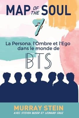 Map of the Soul: La Persona, l'Ombre et l'Ego dans le monde de BTS [Map of the Soul: 7 - French Edition] by Murray Stein