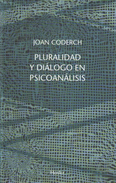 Pluralidad y diálogo en psicoanálisis by Joan Coderch