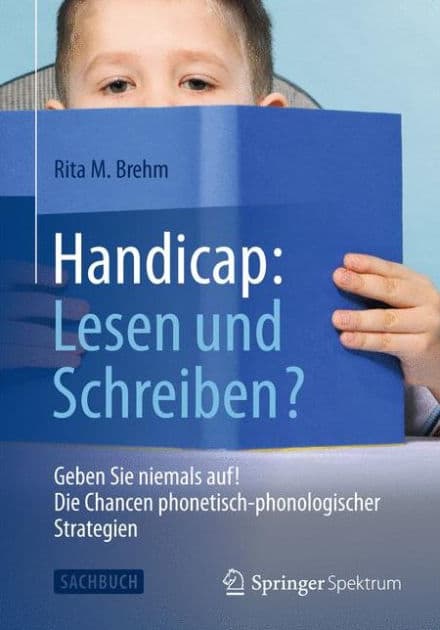 Handicap: Lesen und Schreiben?: Geben Sie niemals auf! Die Chancen phonetisch-phonologischer Strategien by Rita M. Brehm