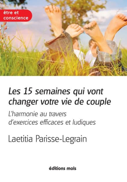 Les 15 semaines qui vont changer votre vie de couple: L'harmonie au travers d'exercices efficaces et ludiques by Laetitia Parisse-Legrain