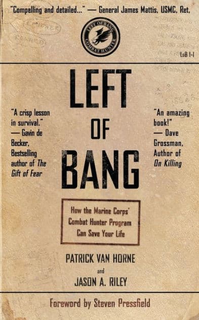 Left of Bang: How the Marine Corps' Combat Hunter Program Can Save Your Life by Patrick Van Horne