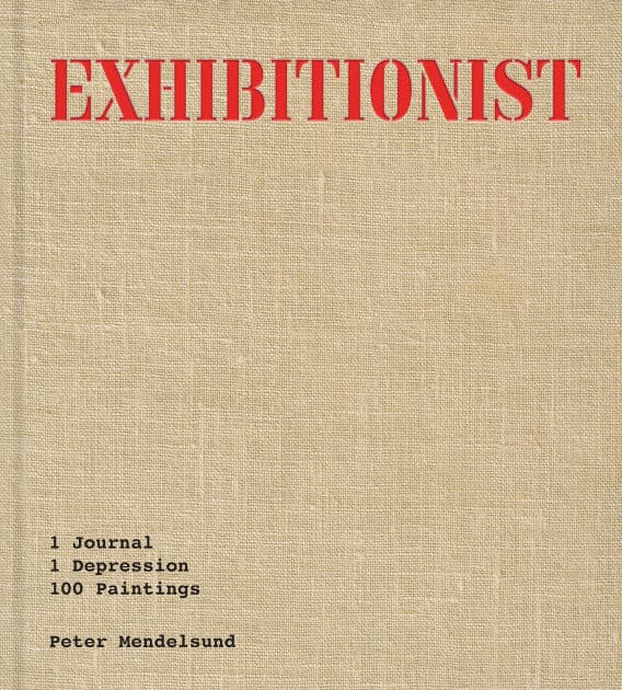 Exhibitionist: 1 Journal, 1 Depression, 100 Paintings by Peter Mendelsund