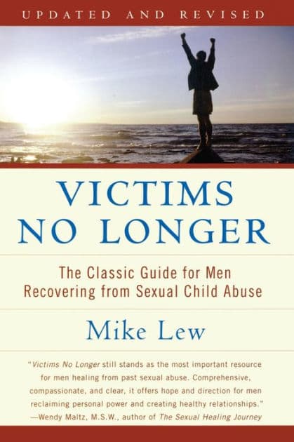 Victims No Longer (Second Edition): The Classic Guide for Men Recovering from Sexual Child Abuse by Mike Lew