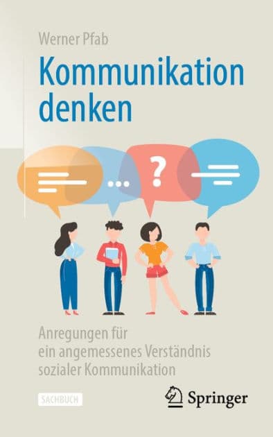 Kommunikation denken: Anregungen fï¿½r ein angemessenes Verstï¿½ndnis sozialer Kommunikation by Werner Pfab