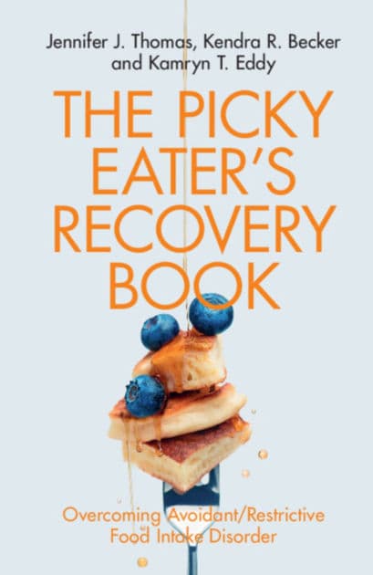 The Picky Eater's Recovery Book: Overcoming Avoidant/Restrictive Food Intake Disorder by Jennifer J. Thomas