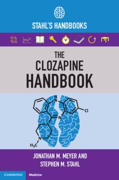 The Clozapine Handbook: Stahl's Handbooks by Jonathan M. Meyer, Stephen M. Stahl