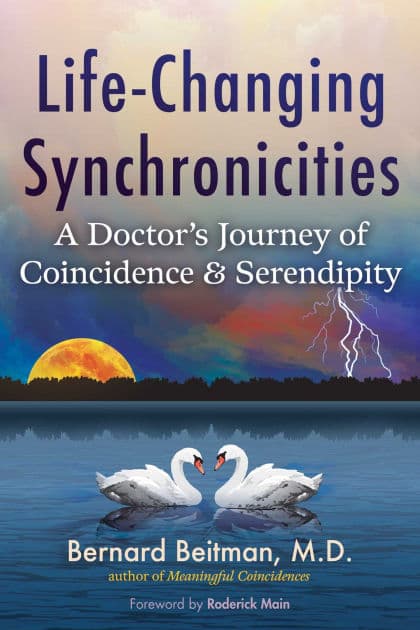 Life-Changing Synchronicities: A Doctor's Journey of Coincidence and Serendipity by Bernard Beitman