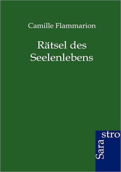 Rï¿½tsel des Seelenlebens by Camille Flammarion