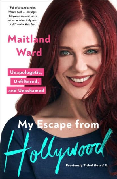 My Escape from Hollywood: Unapologetic, Unfiltered, and Unashamed by Maitland Ward
