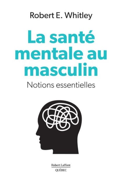 La santé mentale au masculin by Robert E. Whitley