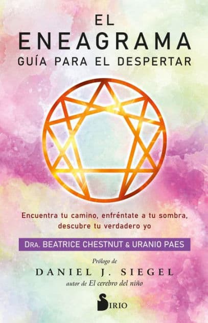 El eneagrama. Guía para el despertar: Encuentra tu camino, enfréntate a tu sombra, descubre tu verdadero yo by Dra. Beatrice Chestnut