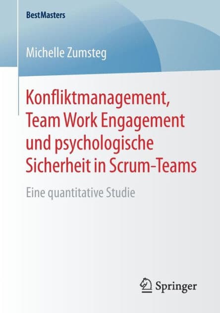 Konfliktmanagement, Team Work Engagement und psychologische Sicherheit in Scrum-Teams: Eine quantitative Studie by Michelle Zumsteg
