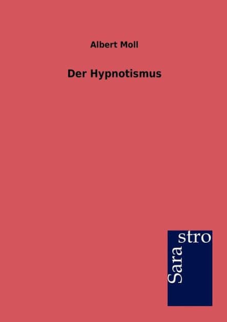 Der Hypnotismus by Albert Moll