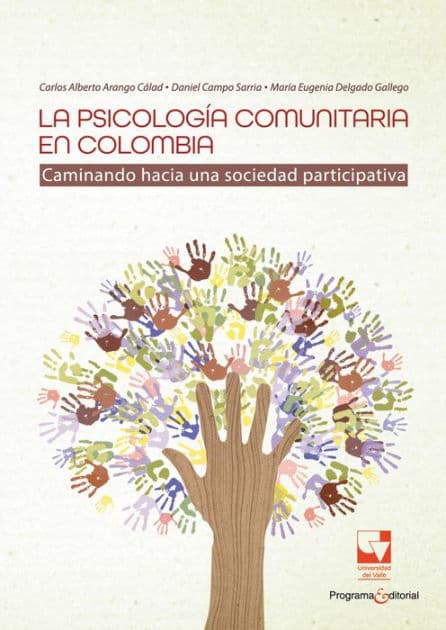 La psicología comunitaria en Colombia: Caminando hacia una sociedad participativa by Carlos Alberto Arango Cálad
