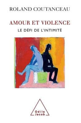 Love and Violence: The Challenge of Intimacy / Amour et violence: Le dï¿½fi de l'intimitï¿½ by Roland Coutanceau
