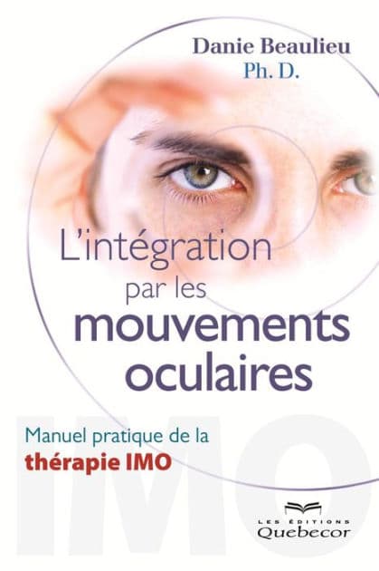 L'intégration par les mouvements oculaires: Manuel pratique de la thérapie IMO by Danie Beaulieu