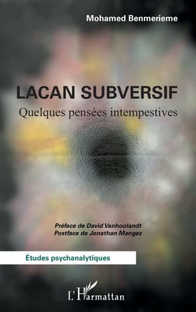 Lacan subversif: Quelques pensées intempestives by Mohamed Benmerieme