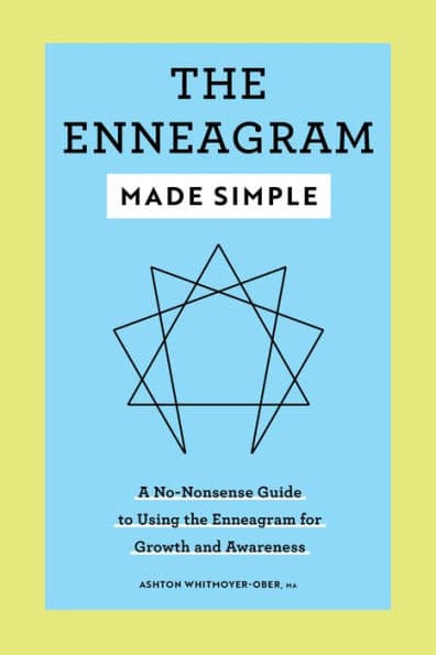 The Enneagram Made Simple: A No-Nonsense Guide to Using the Enneagram for Growth and Awareness by Ashton Whitmoyer-Ober MA