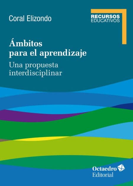 Ámbitos para el aprendizaje: Una propuesta interdisciplinar by Coral Elizondo Carmona