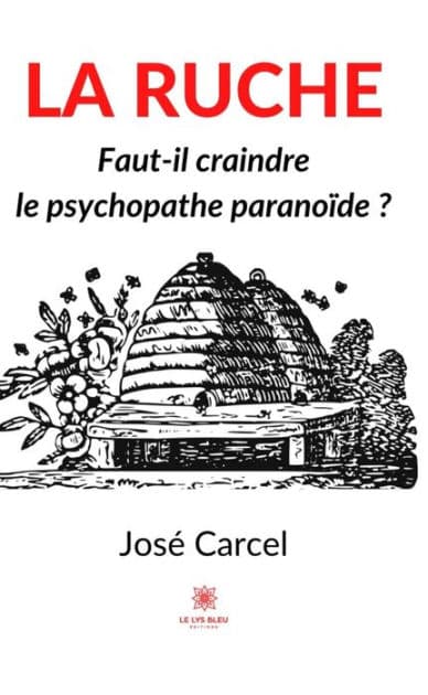 La ruche: Faut-il craindre le psychopathe paranoïde ? by José Carcel