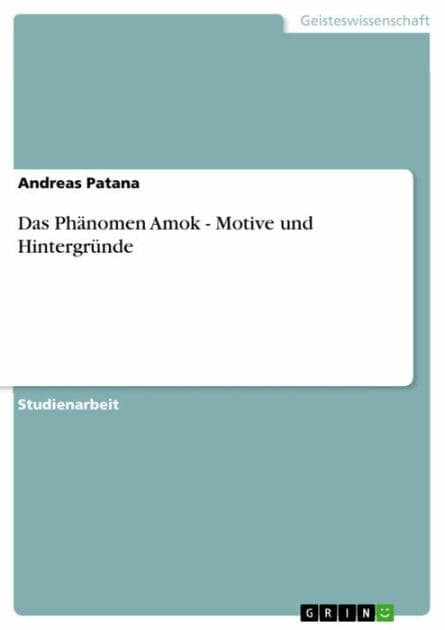 Das Phänomen Amok - Motive und Hintergründe by Andreas Patana